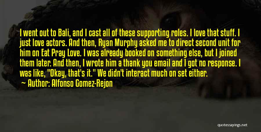 Supporting Actors Quotes By Alfonso Gomez-Rejon