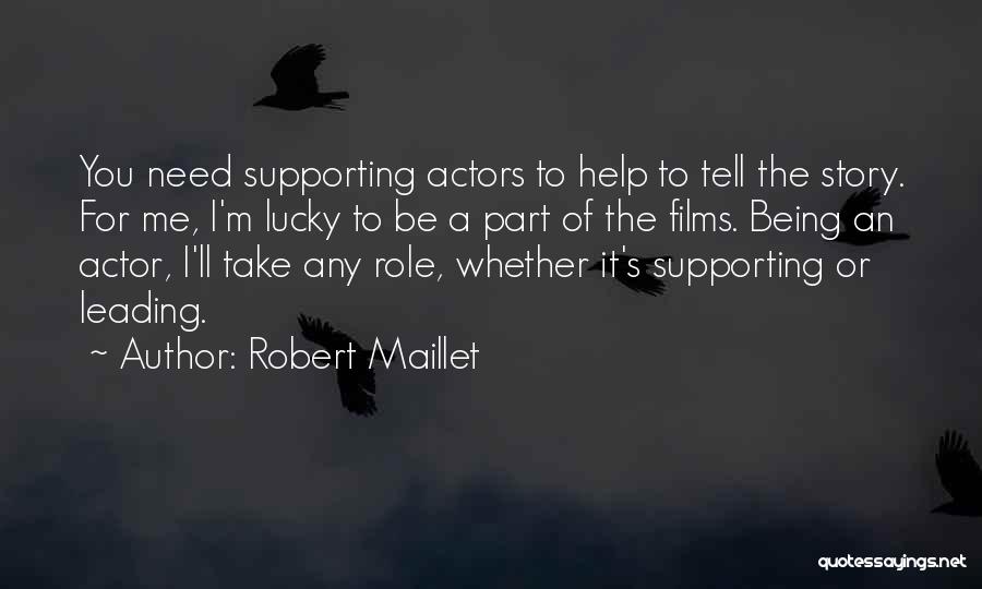 Supporting Actors Quotes By Robert Maillet