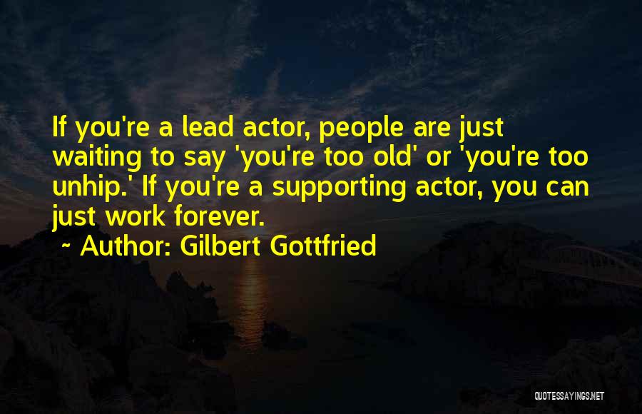 Supporting Each Other At Work Quotes By Gilbert Gottfried