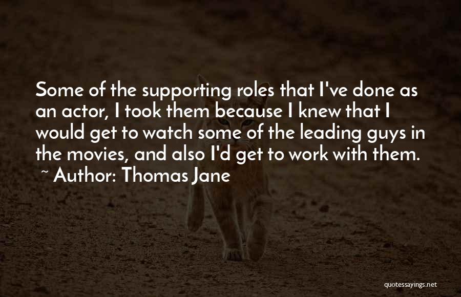 Supporting Each Other At Work Quotes By Thomas Jane