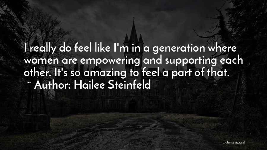 Supporting Each Other Quotes By Hailee Steinfeld