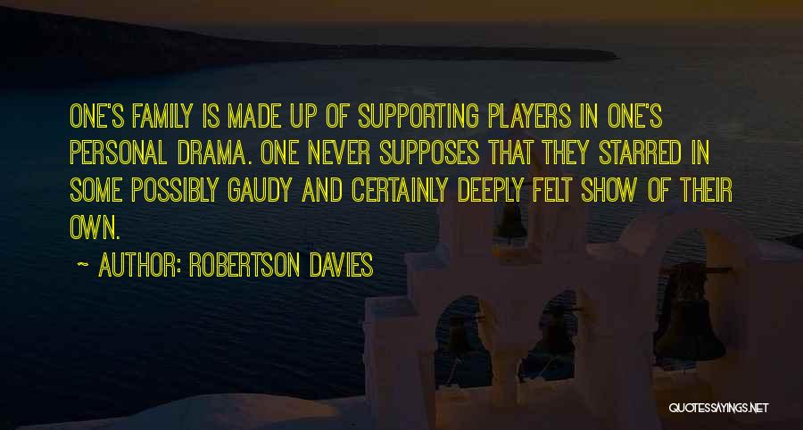 Supporting Family Quotes By Robertson Davies