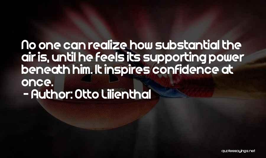 Supporting Him Quotes By Otto Lilienthal