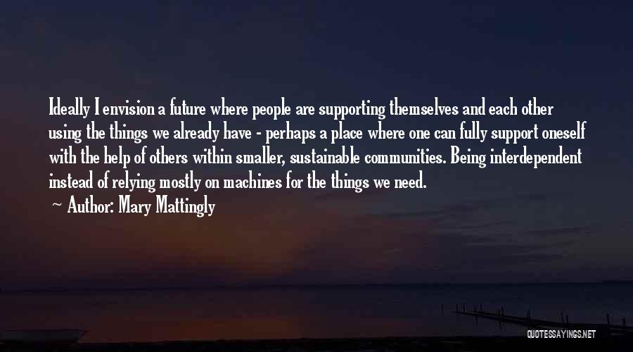 Supporting Others Quotes By Mary Mattingly