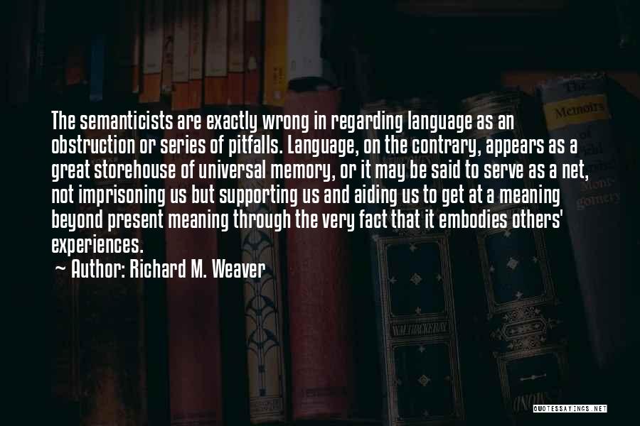 Supporting Others Quotes By Richard M. Weaver