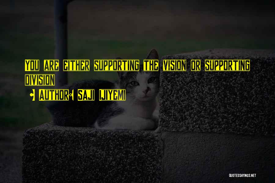 Supporting Others Quotes By Saji Ijiyemi