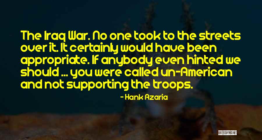 Supporting Our Troops Quotes By Hank Azaria Supporting Our Troops Quotes By Hank Azaria
