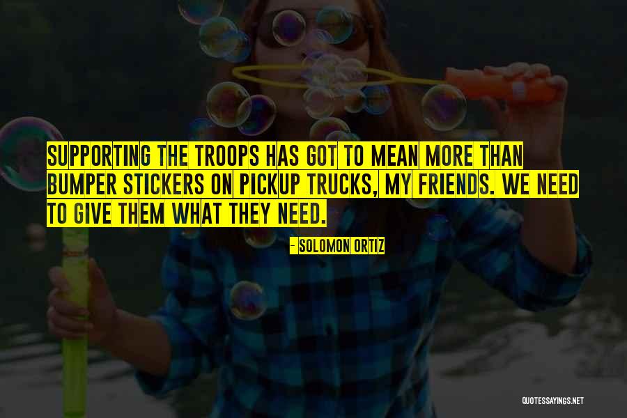 Supporting Our Troops Quotes By Solomon Ortiz Supporting Our Troops Quotes By Solomon Ortiz