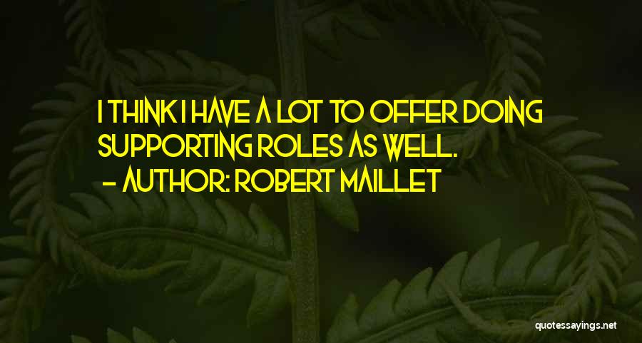 Supporting Quotes By Robert Maillet