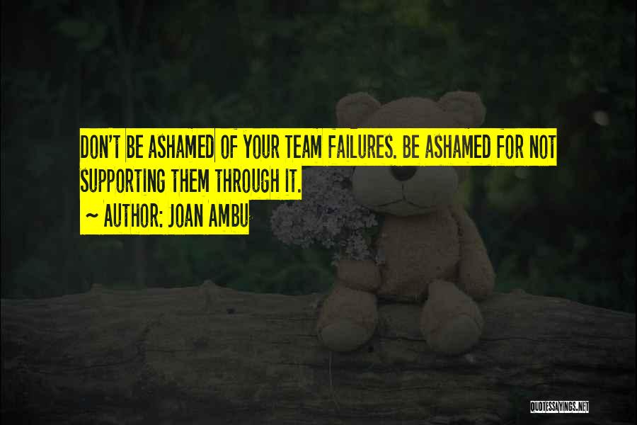 Supporting Your Team Quotes By Joan Ambu