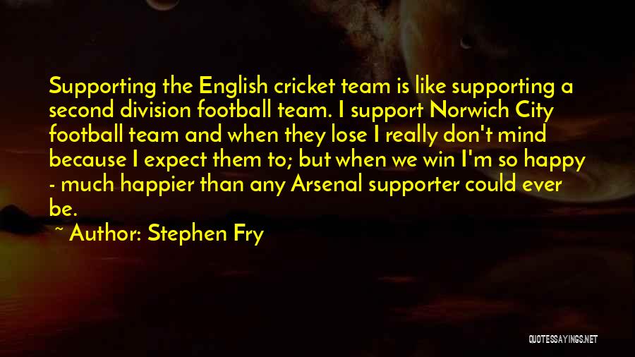 Supporting Your Team Quotes By Stephen Fry