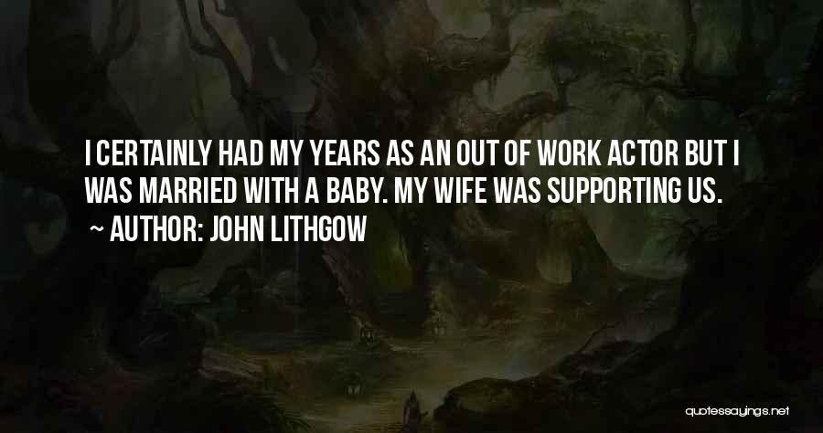 Supporting Your Wife Quotes By John Lithgow