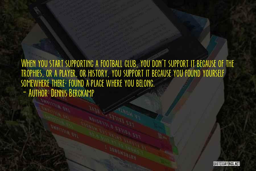 Supporting Yourself Quotes By Dennis Bergkamp