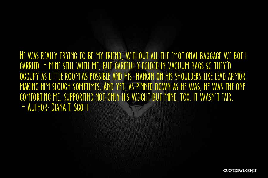 Supporting Yourself Quotes By Diana T. Scott