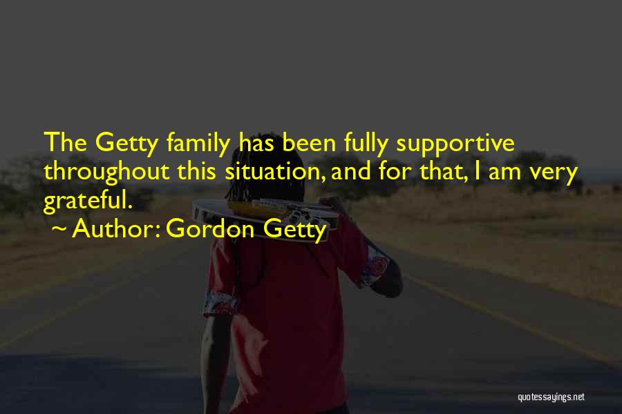 Supportive Family Quotes By Gordon Getty