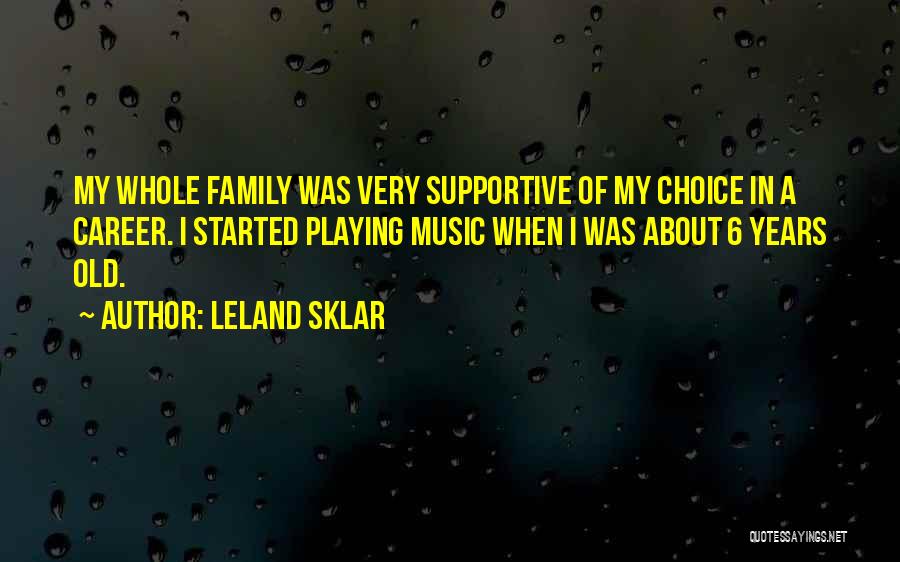 Supportive Family Quotes By Leland Sklar