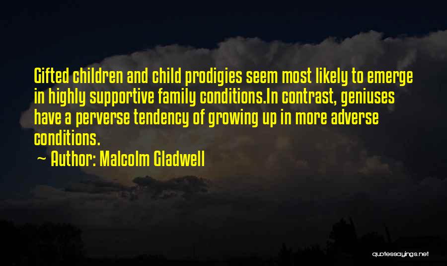 Supportive Family Quotes By Malcolm Gladwell