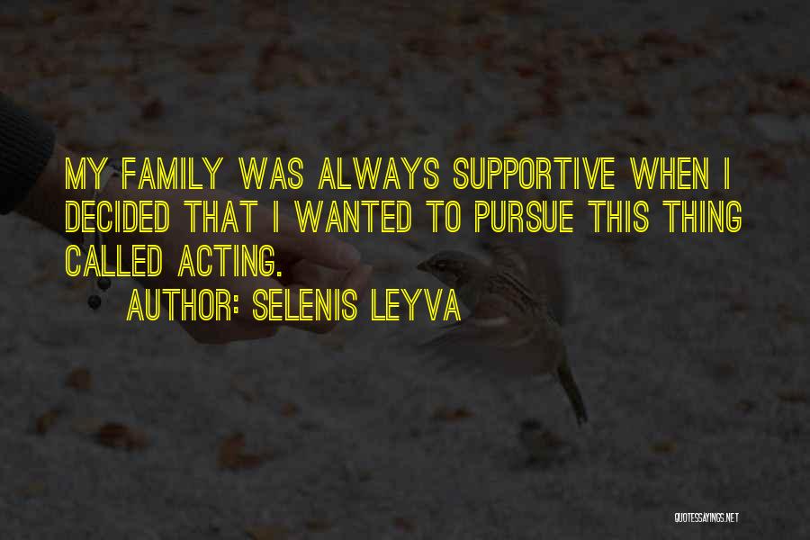 Supportive Family Quotes By Selenis Leyva