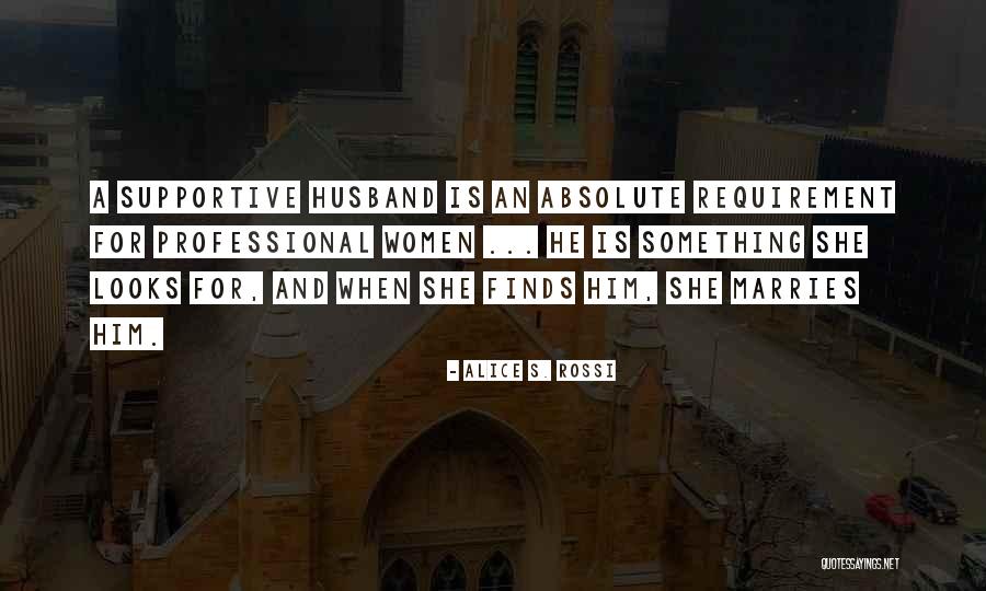 Supportive Husband Quotes By Alice S. Rossi Supportive Husband Quotes By Alice S. Rossi