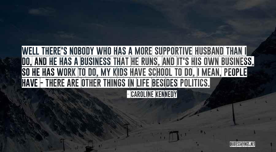 Supportive Husband Quotes By Caroline Kennedy Supportive Husband Quotes By Caroline Kennedy