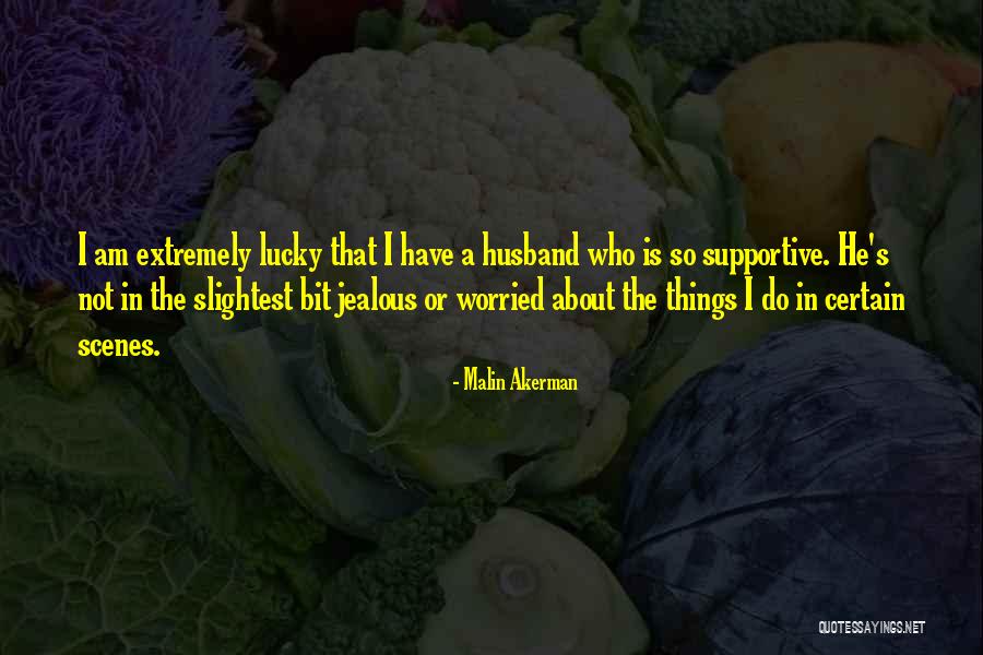 Supportive Husband Quotes By Malin Akerman Supportive Husband Quotes By Malin Akerman