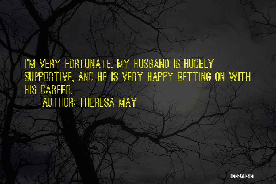 Supportive Husband Quotes By Theresa May