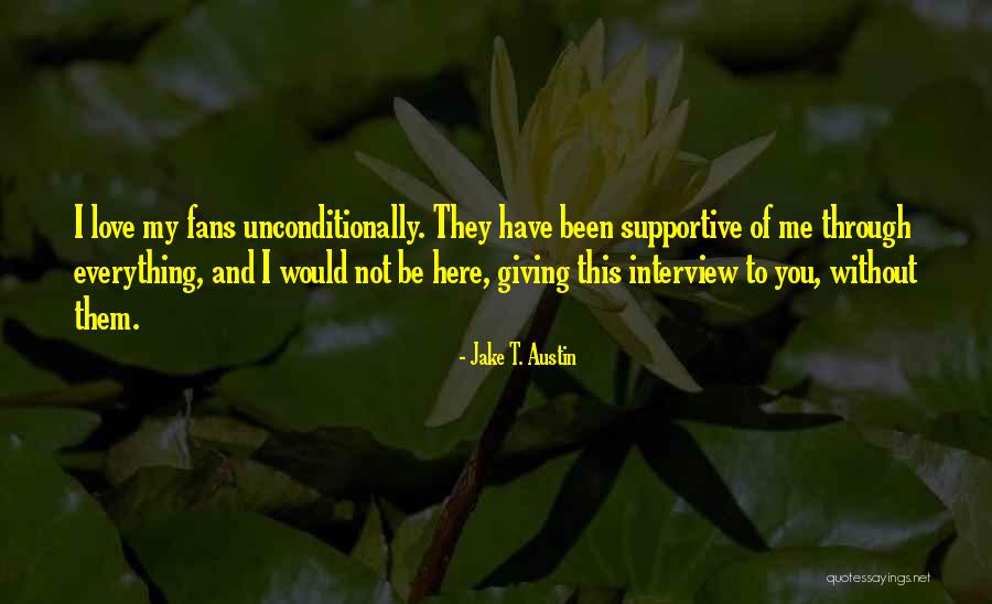 Supportive Love Quotes By Jake T. Austin Supportive Love Quotes By Jake T. Austin