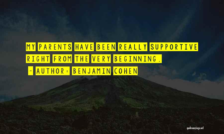 Supportive Parents Quotes By Benjamin Cohen