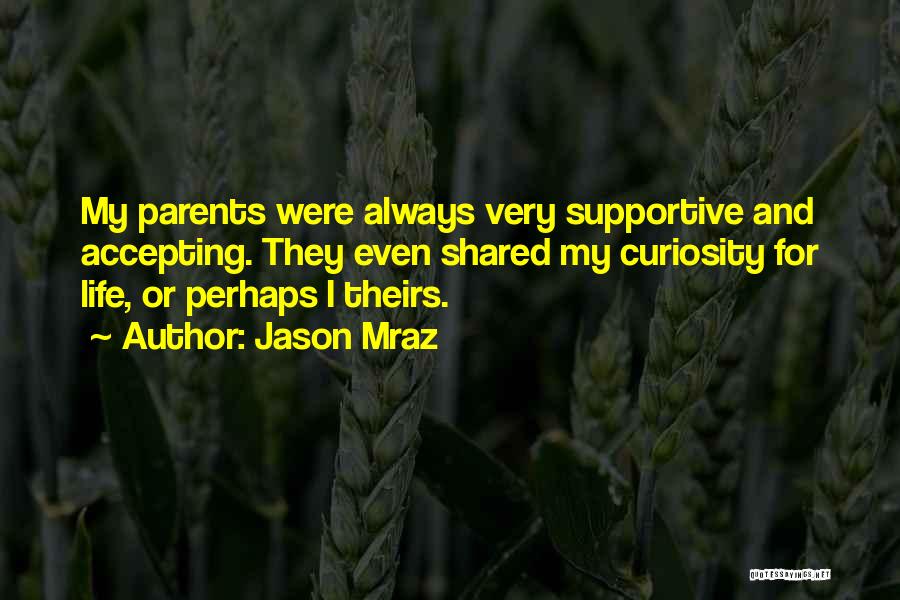 Supportive Parents Quotes By Jason Mraz