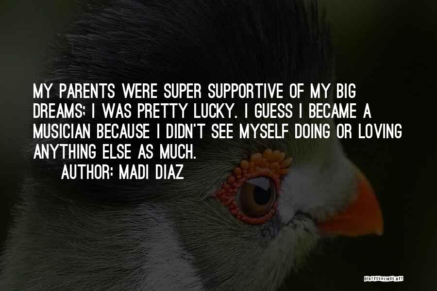 Supportive Parents Quotes By Madi Diaz