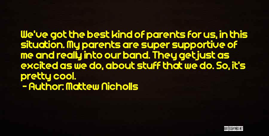 Supportive Parents Quotes By Mattew Nicholls