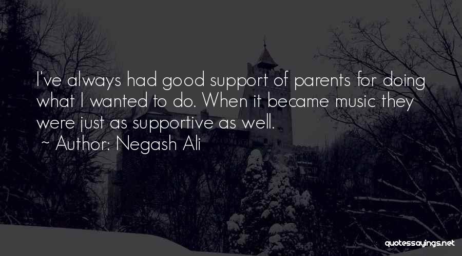 Supportive Parents Quotes By Negash Ali