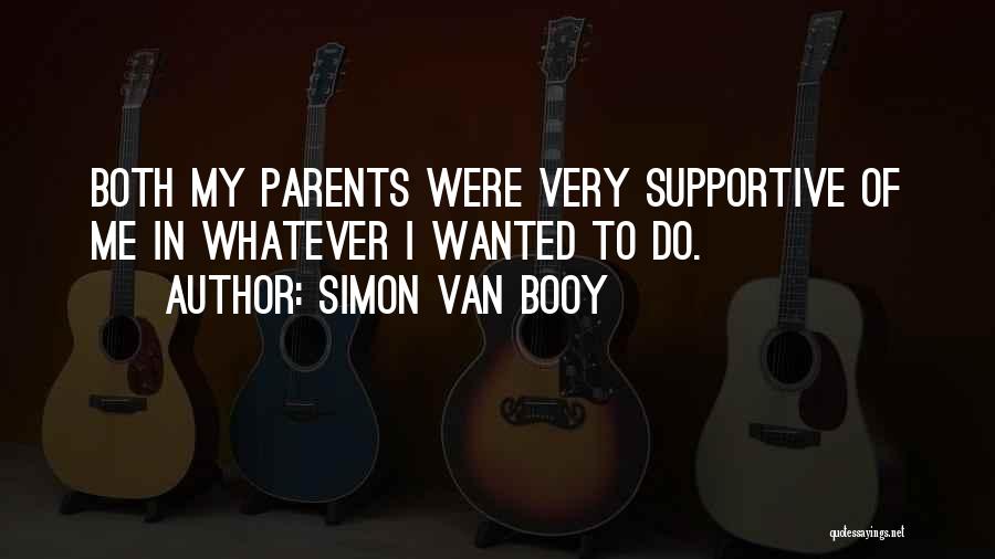 Supportive Parents Quotes By Simon Van Booy
