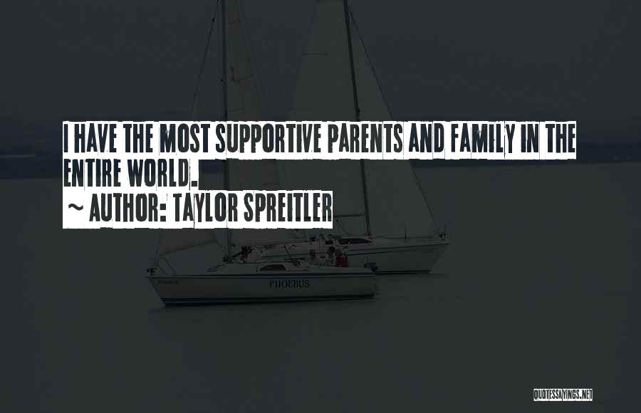 Supportive Parents Quotes By Taylor Spreitler