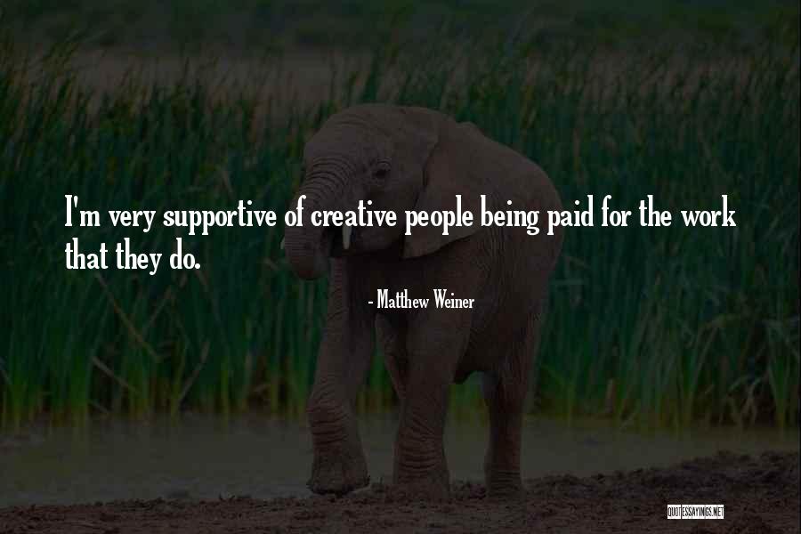 Supportive People Quotes By Matthew Weiner Supportive People Quotes By Matthew Weiner