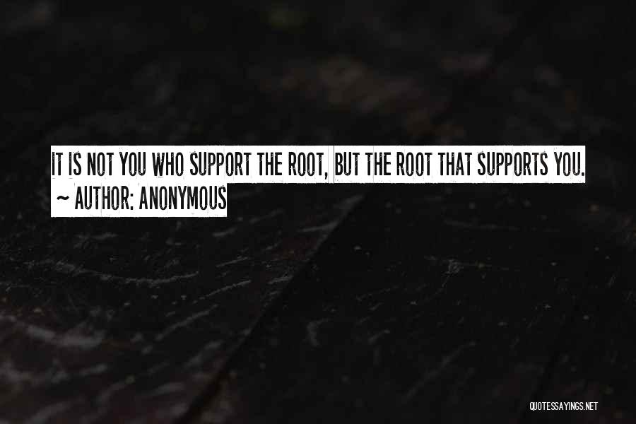 Supports You Quotes By Anonymous