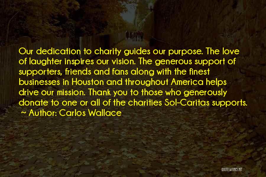 Supports You Quotes By Carlos Wallace
