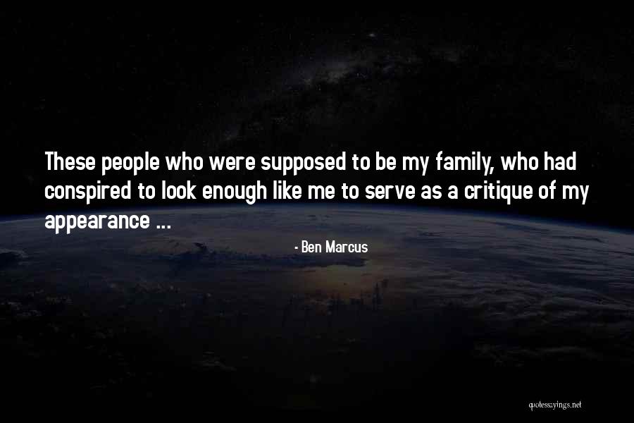 Supposed Family Quotes By Ben Marcus Supposed Family Quotes By Ben Marcus