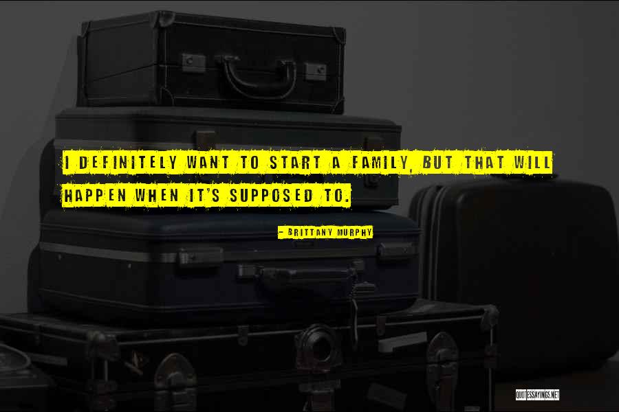Supposed Family Quotes By Brittany Murphy Supposed Family Quotes By Brittany Murphy