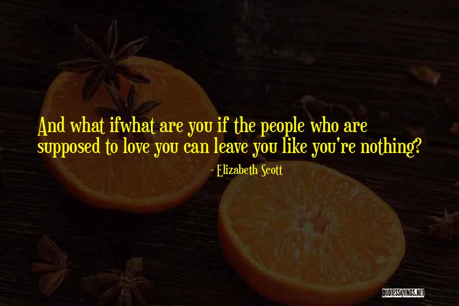 Supposed Family Quotes By Elizabeth Scott Supposed Family Quotes By Elizabeth Scott