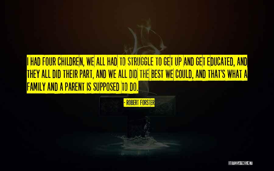 Supposed Family Quotes By Robert Forster Supposed Family Quotes By Robert Forster