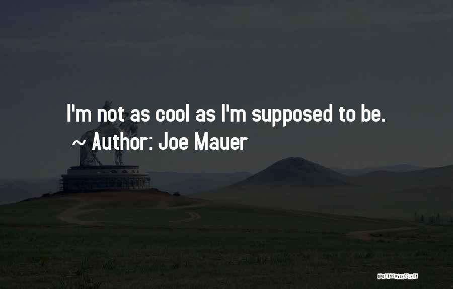 Supposed Quotes By Joe Mauer