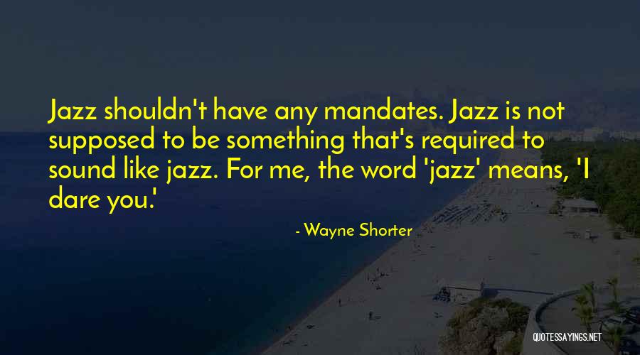Supposed Quotes By Wayne Shorter Supposed Quotes By Wayne Shorter