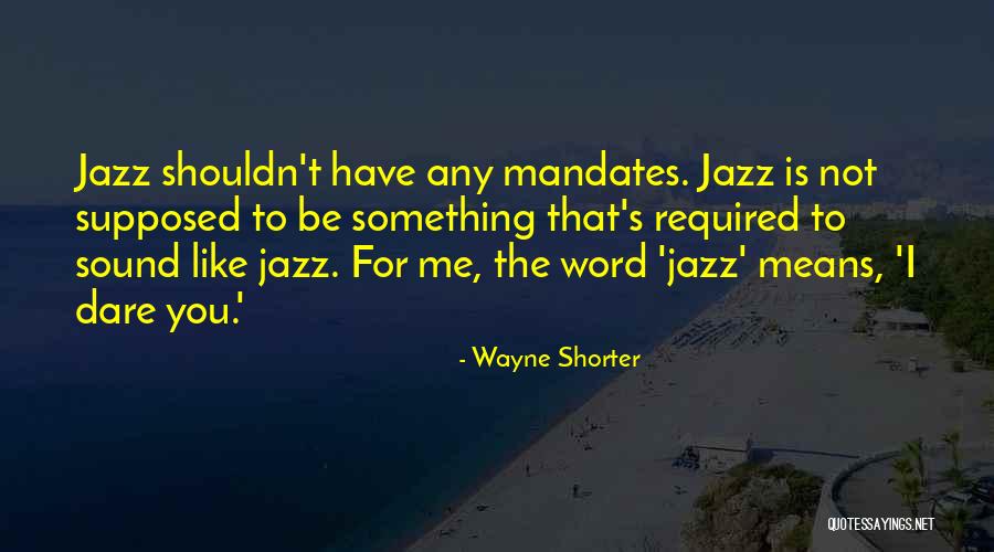 Supposed Quotes By Wayne Shorter