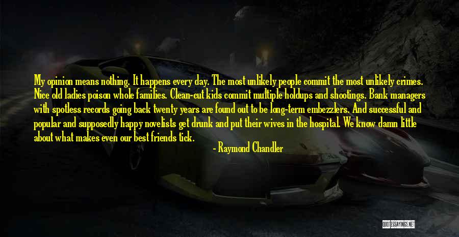 Supposedly Friends Quotes By Raymond Chandler Supposedly Friends Quotes By Raymond Chandler
