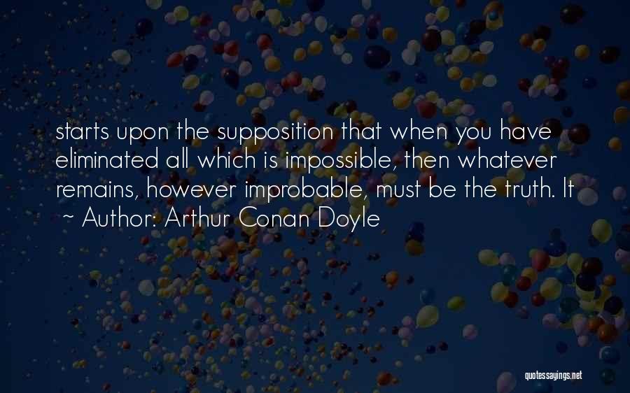 Supposition Quotes By Arthur Conan Doyle