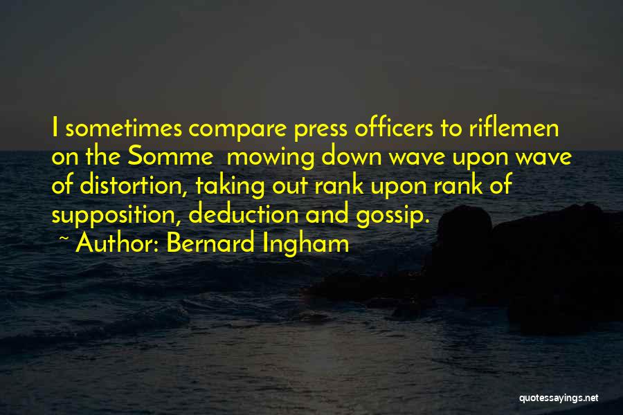Supposition Quotes By Bernard Ingham