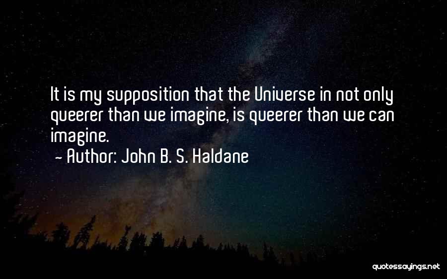 Supposition Quotes By John B. S. Haldane