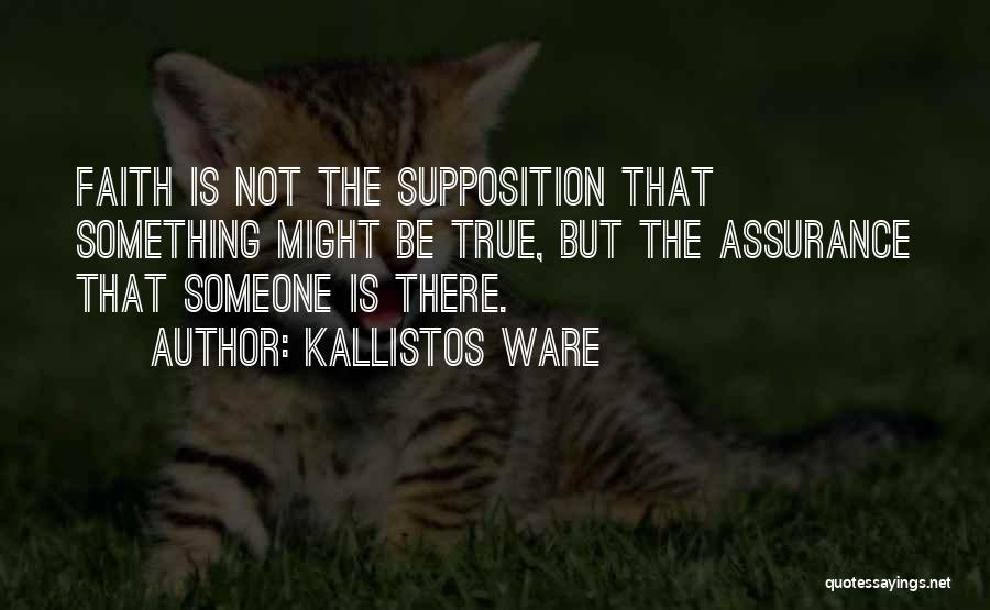 Supposition Quotes By Kallistos Ware