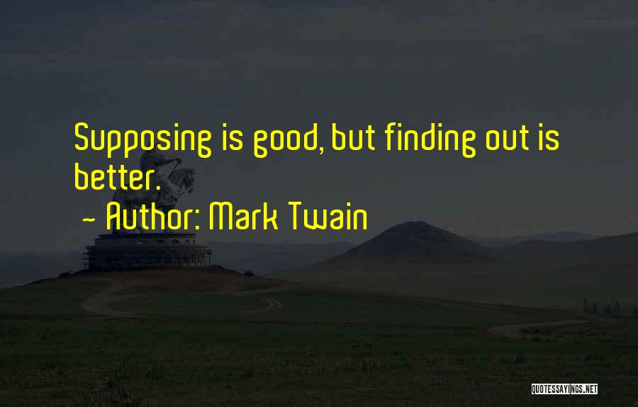 Supposition Quotes By Mark Twain